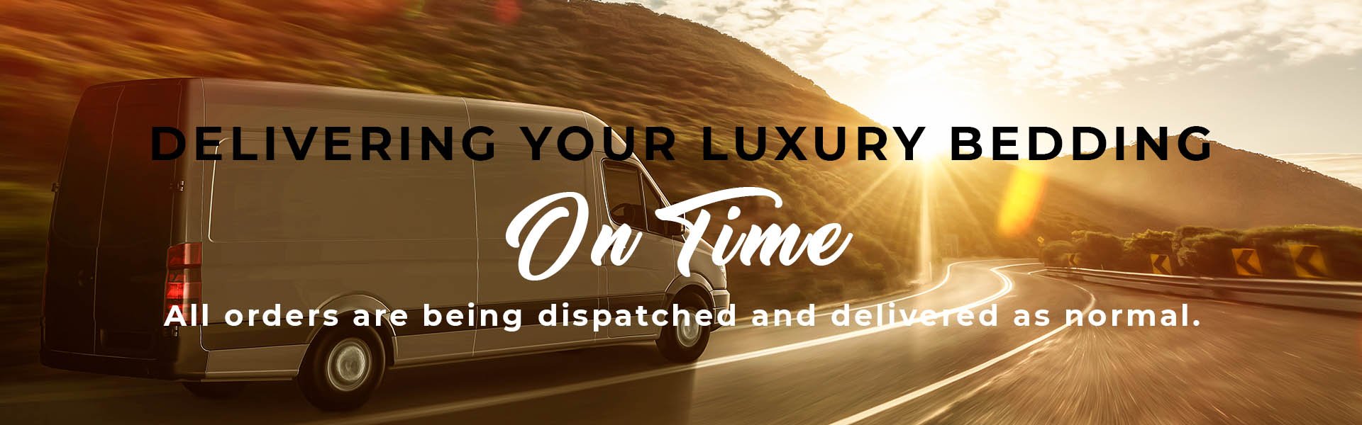 Delivering Your Luxury Bedding - Safely & On Time